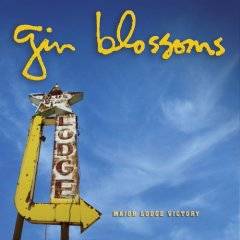 Gin Blossoms : Major Lodge Victory